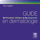 Guide de l'examen clinique et du diagnostic en dermatologie - eBook