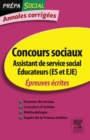 Annales corrigees Concours Assistant de service social Educateur (ES et EJE) : Epreuves ecrites - eBook