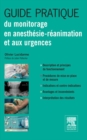 Guide pratique du monitorage en anesthesie-reanimation et aux urgences - eBook