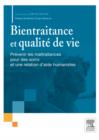 Bientraitance et qualite de vie : Prevenir les maltraitances pour des soins et une relation d'aide humanistes - eBook