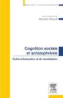 Cognition sociale et schizophrenie : Outils d'evaluation et de remediation - eBook