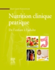 Nutrition clinique pratique : Chez l'adulte et l'enfant - eBook