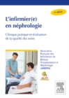 L'infirmier(e) en nephrologie : Clinique pratique et evaluation de la qualite des soins - eBook