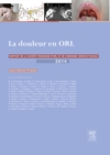 La douleur en ORL : Rapport 2014 de la Societe francaise d'ORL et de chirurgie cervico-faciale - eBook
