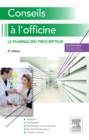 Conseils a l'officine : Le pharmacien prescripteur - eBook