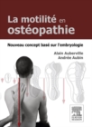 La motilite en osteopathie. Nouveau concept base sur l'embryologie - eBook