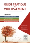 Guide pratique du vieillissement : 75 fiches pour la preservation de l'autonomie par les professionnels de sante - eBook