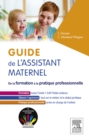 Guide de l'assistant maternel : De la formation a la pratique professionnelle - eBook