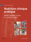 Nutrition clinique pratique : Chez l'adulte, l'enfant et la personne agee - eBook