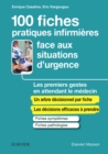 100 fiches pratiques infirmieres face aux situations d'urgence : Les premiers gestes en attendant le medecin - eBook
