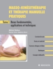 Masso-kinesitherapie et therapie manuelle pratiques - Tome 1 : Bases fondamentales, applications et techniques - eBook