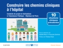 Construire les chemins cliniques a l'hopital : Conduite de projet et realisations a l'Assistance Publique-Hopitaux de Paris - eBook