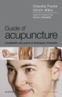 Guide d'acupuncture : Localisation des points et techniques d'insertion - eBook