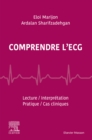 Comprendre l'ECG : Lecture - Interpretation - Pratique - 25 cas cliniques - eBook