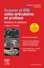 Scanner et IRM osteo-articulaires en pratique : Membres et ceintures - eBook