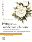 Maciocia La pratique de la medecine chinoise : Traitement des maladies par l'acupuncture et la phytotherapie chinoise - eBook