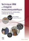 Technique IRM en imagerie musculosquelettique : Positionnements, protocoles, criteres de reussite - eBook