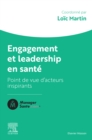 Engagement et leadership en sante : Points de vue d'acteurs qui comptent - eBook