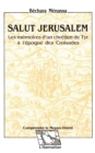 Salut Jerusalem : Les memoires d'un chretien de Tyr a l'epoque des croisades - eBook