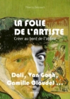 La folie de l'artiste : Creer au bord de l'abime - eBook