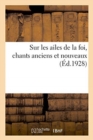 Sur Les Ailes de la Foi, Chants Anciens Et Nouveaux - Book