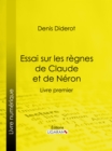 Essai sur les regnes de Claude et de Neron : Livre premier - eBook