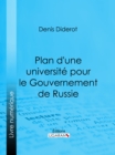 Plan d'une universite pour le Gouvernement de Russie : ou D'une education publique dans toutes les sciences - eBook