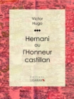 Hernani : ou l'Honneur castillan - eBook