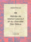 Histoire de Manon Lescaut et du chevalier des Grieux - eBook