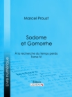 A la recherche du temps perdu : Tome IV - Sodome et Gomorrhe - eBook