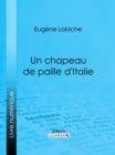 Un chapeau de paille d'Italie - eBook