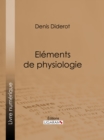 Elements de Physiologie - eBook