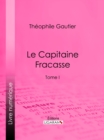 Le Capitaine Fracasse : Tome I - eBook