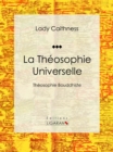La Theosophie Universelle : Theosophie Bouddhiste - eBook