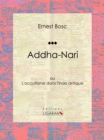 Addha-Nari : ou L'occultisme dans l'Inde antique - eBook