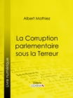 La Corruption parlementaire sous la Terreur - eBook