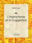 L'Hypnotisme et la Suggestion - eBook