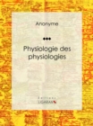 Physiologie des physiologies - eBook