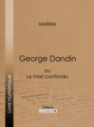 George Dandin : ou Le mari confondu - eBook