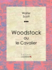 Woodstock : ou le Cavalier - eBook