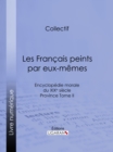 Les Francais peints par eux-memes : Encyclopedie morale du XIXe siecle - Province Tome II - eBook