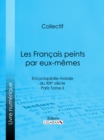 Les Francais peints par eux-memes : Encyclopedie morale du XIXe siecle - Paris Tome II - eBook