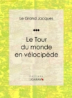 Le Tour du monde en velocipede - eBook