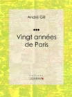 Vingt annees de Paris : Autobiographie et memoires - eBook