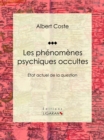Les phenomenes psychiques occultes : Etat actuel de la question - eBook