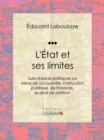 L'Etat et ses limites : Suivi d'essais politiques sur Alexis de Tocqueville, l'instruction publique, les finances, le droit de petition - eBook
