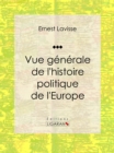 Vue generale de l'histoire politique de l'Europe : Essai historique et politique - eBook