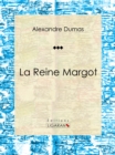 La Reine Margot : Piece de theatre - eBook