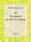 Du dessin et de la couleur : Essai sur l'art - eBook