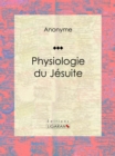Physiologie du jesuite : Essai humoristique - eBook